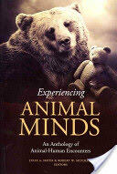 Experiencing Animal Minds: An Anthology of Animal-Human Encounters (2012)