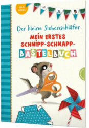 Der kleine Siebenschläfer: Mein erstes Schnipp-Schnapp-Bastelbuch - Kerstin Schoene (ISBN: 9783522460132)