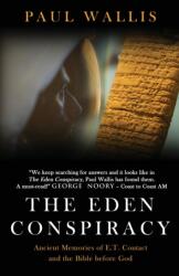 The Eden Conspiracy: Ancient Memories of ET Contact and the Bible before God - Paul Wallis (ISBN: 9780645418323)