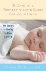 5 Days to a Perfect Night's Sleep for Your Child - Eduard Estivill, Mara Faye Lethem, Rachel Anderson, Clara Roca (ISBN: 9780345501806)