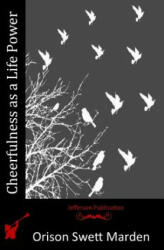 Cheerfulness as a Life Power - Orison Swett Marden (ISBN: 9781517104597)