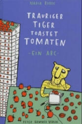Trauriger Tiger toastet Tomaten - Nadia Budde (ISBN: 9783872948496)