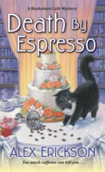 Death by Espresso - Alex Erickson (ISBN: 9781496708892)