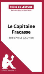 Le Capitaine Fracasse de Théophile Gautier (Fiche de lecture) - Cécile Perrel, lePetitLittéraire. fr (ISBN: 9782806237439)