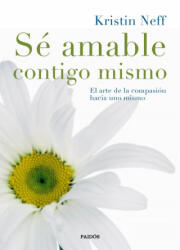 Sé amable contigo mismo - NEFF KRISTIN (ISBN: 9788449331985)