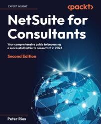 NetSuite for Consultants - Second Edition (ISBN: 9781837639076)