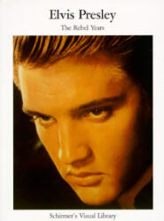 Elvis Presley: The Rebel Years - Lester Bangs, Schirmer's Visual Library (ISBN: 9780393316254)