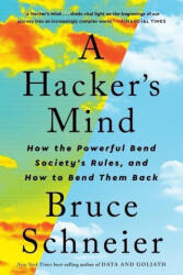 A Hacker's Mind: How the Powerful Bend Society's Rules, and How to Bend Them Back - Schneier, Bruce (ISBN: 9781324074533)