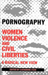 Pornography: Women, Violence, and Civil Liberties - Catherine Itzin (ISBN: 9780198257554)