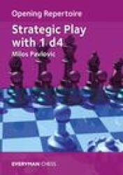 Opening Repertoire: Strategic Play with 1 D4 - Milos Pavlovic (ISBN: 9781781946268)