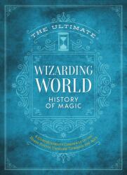 The Ultimate Wizarding World History of Magic (ISBN: 9781956403497)