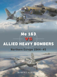 Me 163 Vs Allied Heavy Bombers: Northern Europe 1944-45 - Gareth Hector, Jim Laurier (ISBN: 9781472861856)
