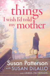 Things I Wish I'd Told My Mother - James Patterson (ISBN: 9781529199079)