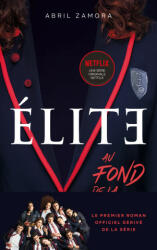 Élite - Le premier roman officiel dérivé de la série Netflix - Abril Zamora (ISBN: 9782017114444)