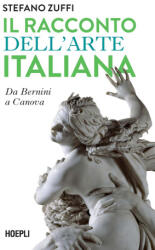 racconto dell'arte italiana. Da Bernini a Canova - Stefano Zuffi (2023)