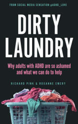DIRTY LAUNDRY WHY ADULTS WITH ADHD ARE S - PINK RICHARD (2023)