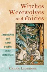 Witches, Werewolves, and Fairies - Claude Lecouteux (2003)