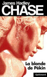 Blonde de Pekin - J. H. Chase (ISBN: 9782070498567)