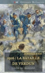 1916: La Bataille de Verdun: l'Enfer Des Tranchées - Dominique Buresi (ISBN: 9782371160712)