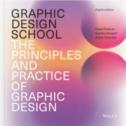 Graphic Design School: The Principles and Practice of Graphic Design - Sandra Stewart, Abbie Vickress (ISBN: 9781394185665)