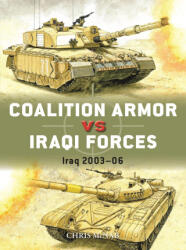 Coalition Armor Vs Iraqi Forces: Iraq 2003-06 - McNab, Chris (ISBN: 9781472855749)