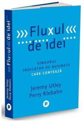 Fluxul de idei. Singurul indicator de business care conteaza - Jeremy Utley (ISBN: 9786067225730)