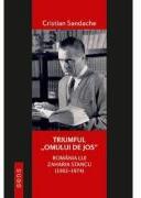 Triumful 'omului de jos'. Romania lui Zaharia Stancu (1902-1974) - Cristian Sandache (ISBN: 9786067496819)