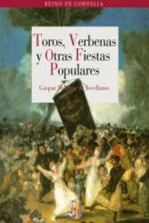 Toros, verbenas y otras fiestas populares - Gaspar Melchor de Jovellanos, Francisco de Goya (ISBN: 9788493891398)