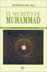 El secreto de Muhammad : la experiencia chamánica del profeta del Islam - Abdelmumin Aya (ISBN: 9788472456242)