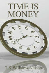 Time Is Money - T. K. Williams-Nelson (ISBN: 9781524666484)