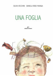 Una foglia - Daniela Iride Murgia, Silvia Vecchini (ISBN: 9788899136215)