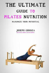 The Ultimate Guide to Pilates Nutrition: Maximize Your Potential - Correa (ISBN: 9781500339074)