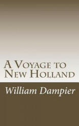 A Voyage to New Holland - William Dampier, Bernard G Mortimer (ISBN: 9780994317247)