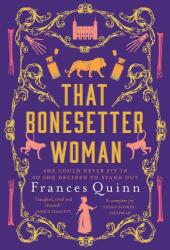 That Bonesetter Woman - FRANCES QUINN (ISBN: 9781471193477)