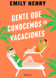 GENTE QUE CONOCEMOS EN VACACIONES - Emily Henry (2023)