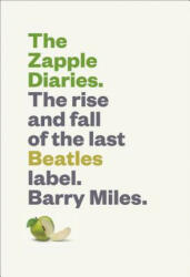 The Zapple Diaries: The Rise and Fall of the Last Beatles Label - Barry Miles (ISBN: 9781419722219)