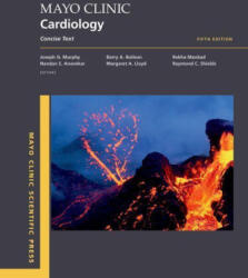 Mayo Clinic Cardiology 5th Edition: Concise Textbook - Nandan S Anavekar, Barry A Boilson, Margaret A Lloyd, Rekha Mankad, Raymond C Shields (ISBN: 9780197599532)
