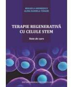 Terapie regenerativa cu celule stem. Note de curs - Mihaela Andreescu, Alina Daniela Tanase (ISBN: 9786062723309)