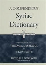 Compendious Syriac Dictionary - R Payne-Smith (ISBN: 9781575060323)