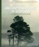 The Ancient Pinewoods of Scotland: A Traveller's Guide (2013)