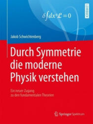 Durch Symmetrie die moderne Physik verstehen - Jakob Schwichtenberg (ISBN: 9783662538111)