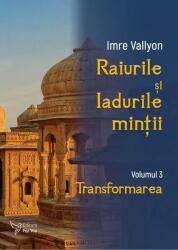 Raiurile si Iadurile mintii. Volumul 3: Transformarea - Imre Vallyon (ISBN: 9786066395281)