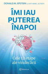 Imi iau puterea inapoi. Cele 12 etape ale vindecarii - Donald M. Epstein (ISBN: 9786303051239)