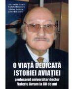 O viata dedicata istoriei aviatiei - Alexandru Arma (ISBN: 9786069049808)