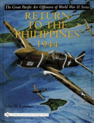 Great Pacific Air Offensive of World War II: Vol I: Return to the Phillippines, 1944 - John W. Lambert (ISBN: 9780764322662)