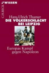 Die Völkerschlacht bei Leipzig - Hans-Ulrich Thamer (ISBN: 9783406646102)