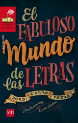 El fabuloso mundo de las letras - JORDI SIERRA I FABRA (ISBN: 9788467577846)