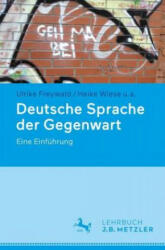 Deutsche Sprache der Gegenwart - Ulrike Freywald, Heike Wiese, Hans Boas, Katharina Brizic, Antje Dammel, Stephan Elspaß (ISBN: 9783476049209)