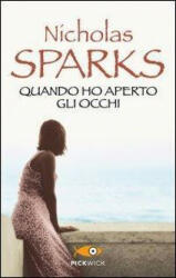 Quando ho aperto gli occhi - Nicholas Sparks, A. Petrelli (ISBN: 9788868360757)