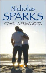 Come la prima volta - Nicholas Sparks, A. Petrelli (ISBN: 9788868360726)